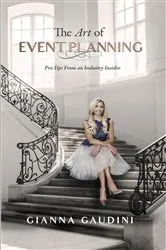 Book cover of The Art of Event Planning by Gianna Cardinale Gaudini