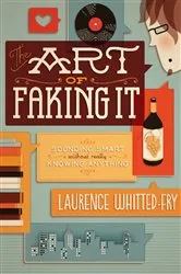 Book cover of The Art of Faking It by Laurence Whitted-Fry