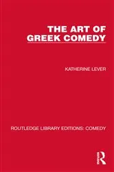 Book cover of The Art of Greek Comedy by Katherine Lever