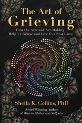 Book cover of The Art of Grieving by Sheila  K. Collins