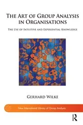 Book cover of The Art of Group Analysis in Organisations by Gerhard Wilke