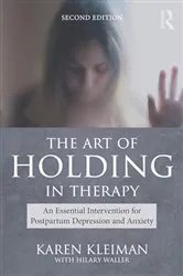 Book cover of The Art of Holding in Therapy (2nd ed.) by Karen Kleiman