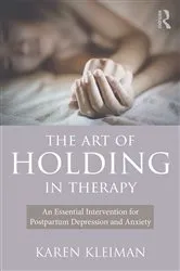 Book cover of The Art of Holding in Therapy by Karen Kleiman