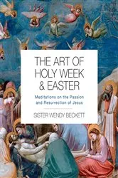 Book cover of The Art of Holy Week and Easter by Wendy Beckett