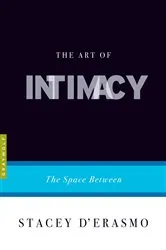 Book cover of The Art of Intimacy by Stacey D'Erasmo