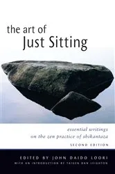 Book cover of The Art of Just Sitting by John Daido Loori