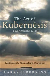 Book cover of The Art of Kubernesis (1 Corinthians 12:28) by Larry J. Perkins