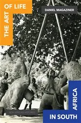 Book cover of The Art of Life in South Africa by Daniel Magaziner