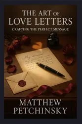 Book cover of The Art of Love Letters by Matthew Petchinsky