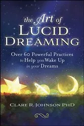Book cover of The Art of Lucid Dreaming by Clare R. Johnson