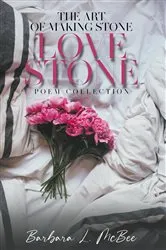 Book cover of The Art of Making Stone Love Stone by Barbara L. Mcbee