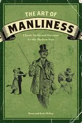 Book cover of The Art of Manliness by Brett McKay
