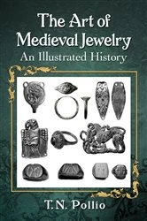 Book cover of The Art of Medieval Jewelry by T.N. Pollio