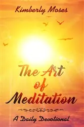 Book cover of The Art of Meditation by Kimberly Moses