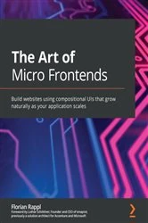 Book cover of The Art of Micro Frontends by Florian Rappl
