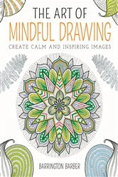 Book cover of The Art of Mindful Drawing by Barrington Barber