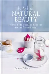 Book cover of The Art of Natural Beauty by Rebecca Sullivan