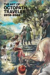 Book cover of The Art of Octopath Traveler: 2016-2020 by Square Enix
