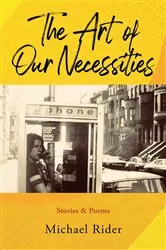 Book cover of The Art of Our Necessities by Michael Rider