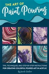Book cover of The Art of Paint Pouring by Amanda VanEver