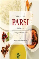 Book cover of The Art of Parsi Cooking: Reviving an Ancient Cuisine by N/A