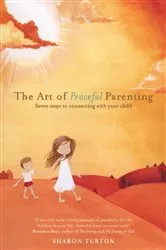 Book cover of The Art of Peaceful Parenting by Sharon Turton