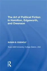 Book cover of The Art of Political Fiction in Hamilton, Edgeworth, and Owenson by Susan B. Egenolf