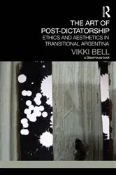 Book cover of The Art of Post-Dictatorship by Vikki Bell