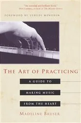 Book cover of The Art of Practicing by Deline Bruser