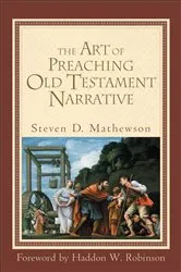 Book cover of The Art of Preaching Old Testament Narrative by Steven D. Mathewson