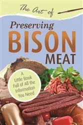 Book cover of The Art of Preserving Bison by Atlantic Publishing Group Atlantic Publishing Group