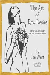 Book cover of The Art of Raw Desire by Jae West