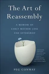 Book cover of The Art of Reassembly by Peg Conway