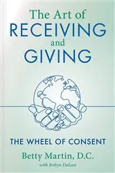 Book cover of The Art of Receiving and Giving by Betty Martin