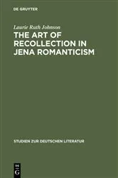 Book cover of The Art of Recollection in Jena Romanticism by Laurie Ruth Johnson