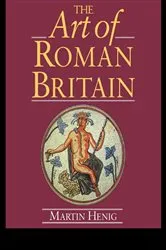 Book cover of The Art of Roman Britain by Martin Henig
