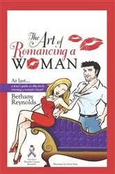 Book cover of The Art of Romancing a Woman by Bethany Reynolds