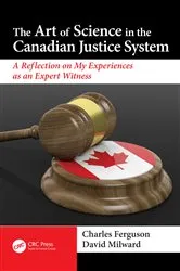 Book cover of The Art of Science in the Canadian Justice System by David Milward