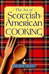 Book cover of The Art of Scottish-American Cooking by Kay Shaw Nelson