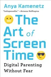 Book cover of The Art of Screen Time by Anya Kamenetz