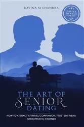 Book cover of The Art of Senior Dating by Chandra, Ravina, M