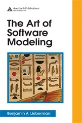 Book cover of The Art of Software Modeling by Benjamin A. Lieberman