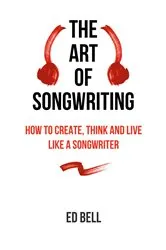 Book cover of The Art of Songwriting by Ed Bell