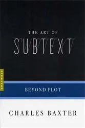 Book cover of The Art of Subtext by Charles Baxter