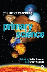 Book cover of The Art of Teaching Primary School Science by Vaille Dawson