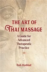 Book cover of The Art of Thai Massage by Bob Haddad