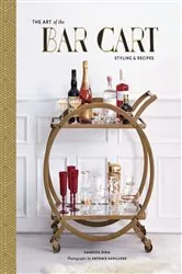 Book cover of The Art of the Bar Cart by Vanessa Dina