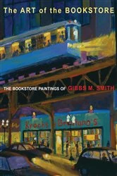 Book cover of The Art of the Bookstore by Gibbs M. Smith