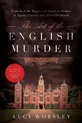 Book cover of The Art of the English Murder by Lucy Worsley