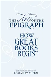 Book cover of The Art of the Epigraph by Rosemary Ahern